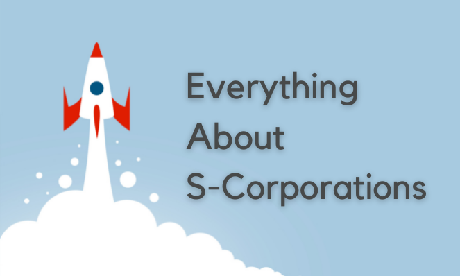 Everything about S Corporations